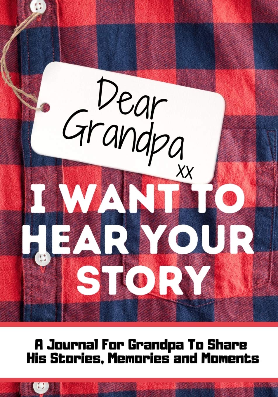 Dear Grandpa. I Want To Hear Your Story: A Guided Memory Journal to Share The Stories, Memories and Moments That Have Shaped Grandpa's Life 7 x 10 inc - NJ Corrections Bookstore