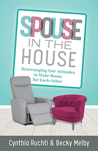 Spouse in the House: Rearranging Our Attitudes to Make Room for Each Other Self help | Relations Cynthia Ruchti | Becky Melby