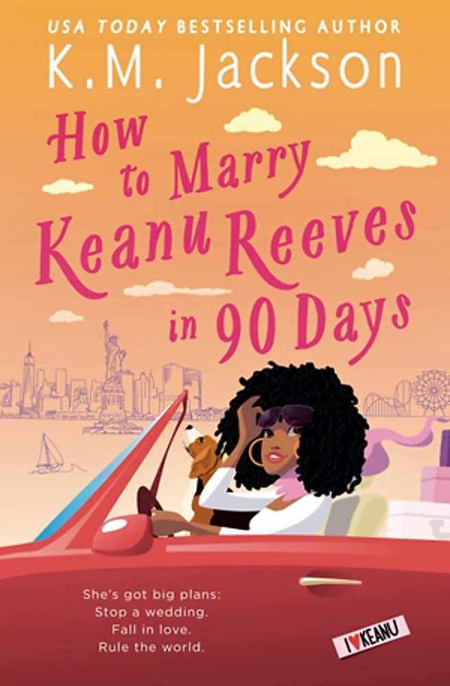 How to Marry Keanu Reeves in 90 Days Literature & Fiction K. M. Jackson