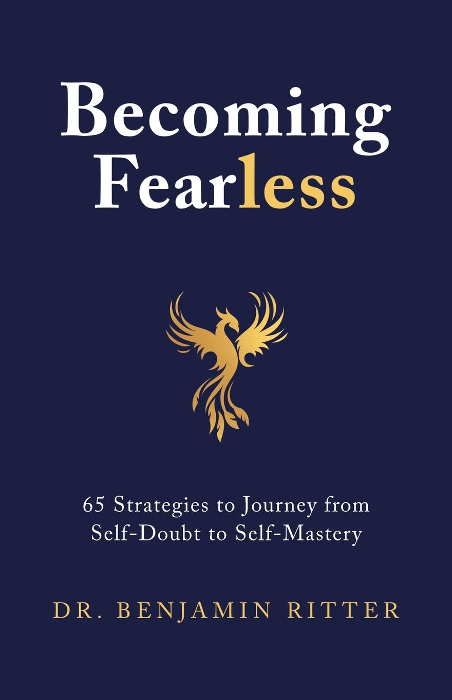 Becoming Fearless: 65 Strategies to Journey from Self-Doubt to Self-Mastery Live for Yourself Consulting