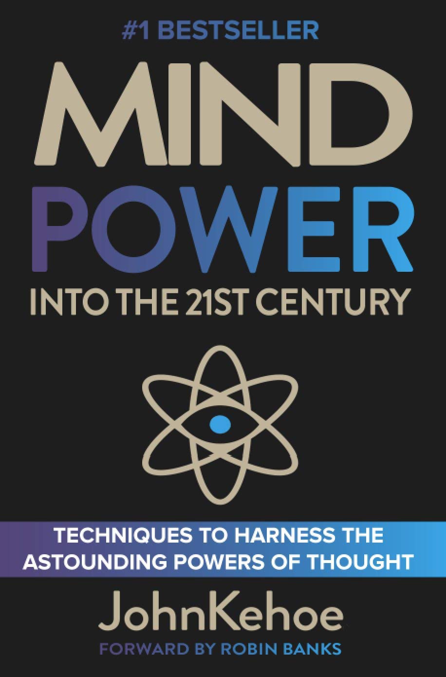 Mind Power Into the 21st Century: Techniques to Harness the Astounding Powers of Thought