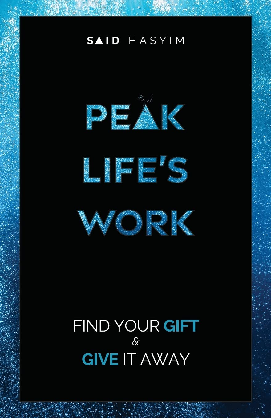 Peak Life's Work: Find Your Gift and Give It Away (Peak Productivity)