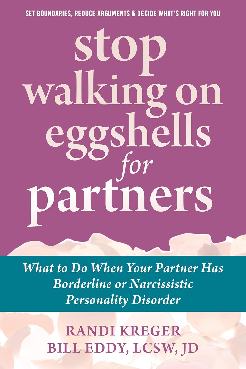 Stop Walking on Eggshells for Partners: What to Do When Your Partner Has Borderline or Narcissistic Personality Disorder New Harbinger Publications