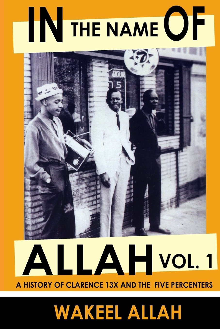 In the Name of Allah Vol. 1: A History of Clarence 13x and the Five Percenters