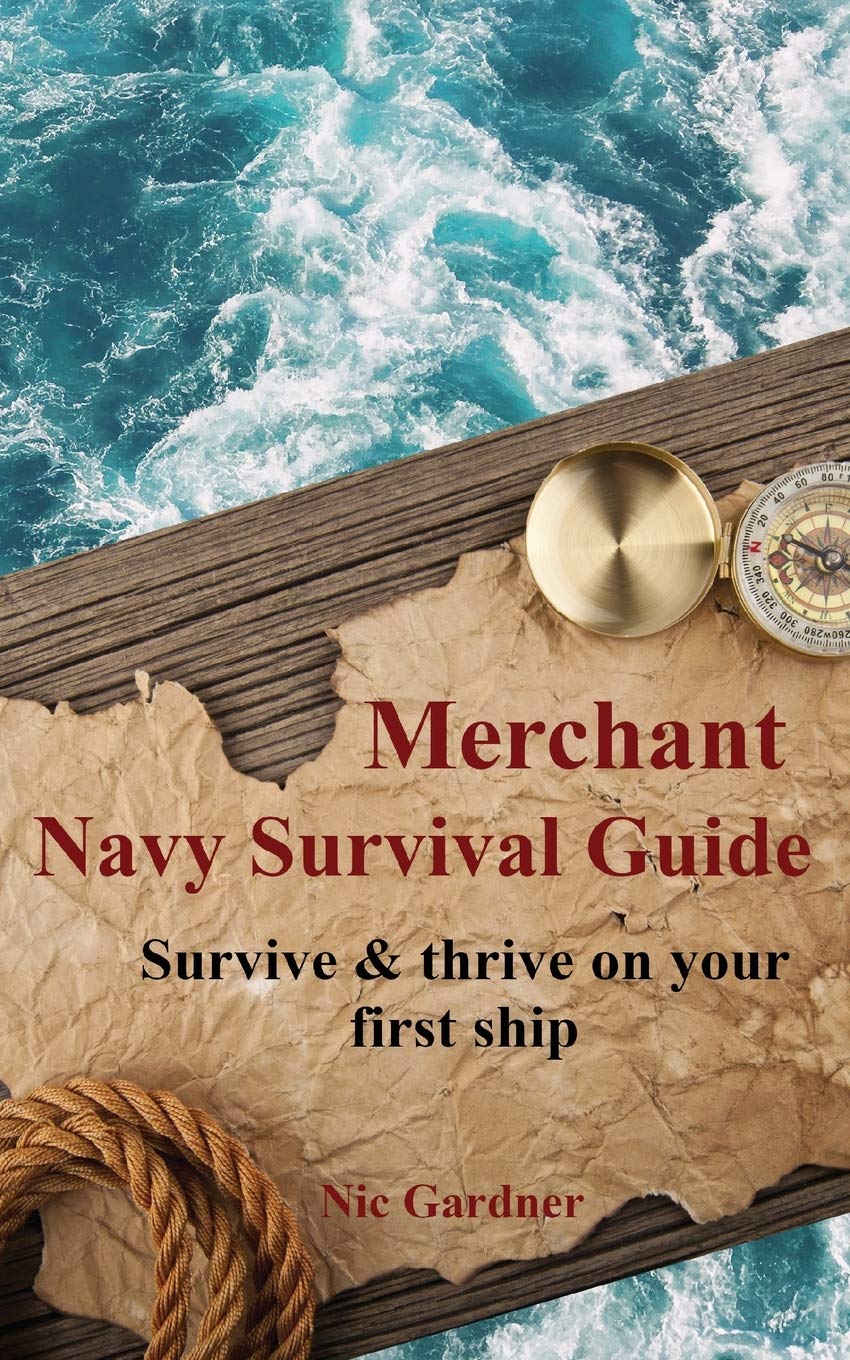 Merchant Navy Survival Guide: Survive & thrive on your first ship SureShot Books Publishing LLC