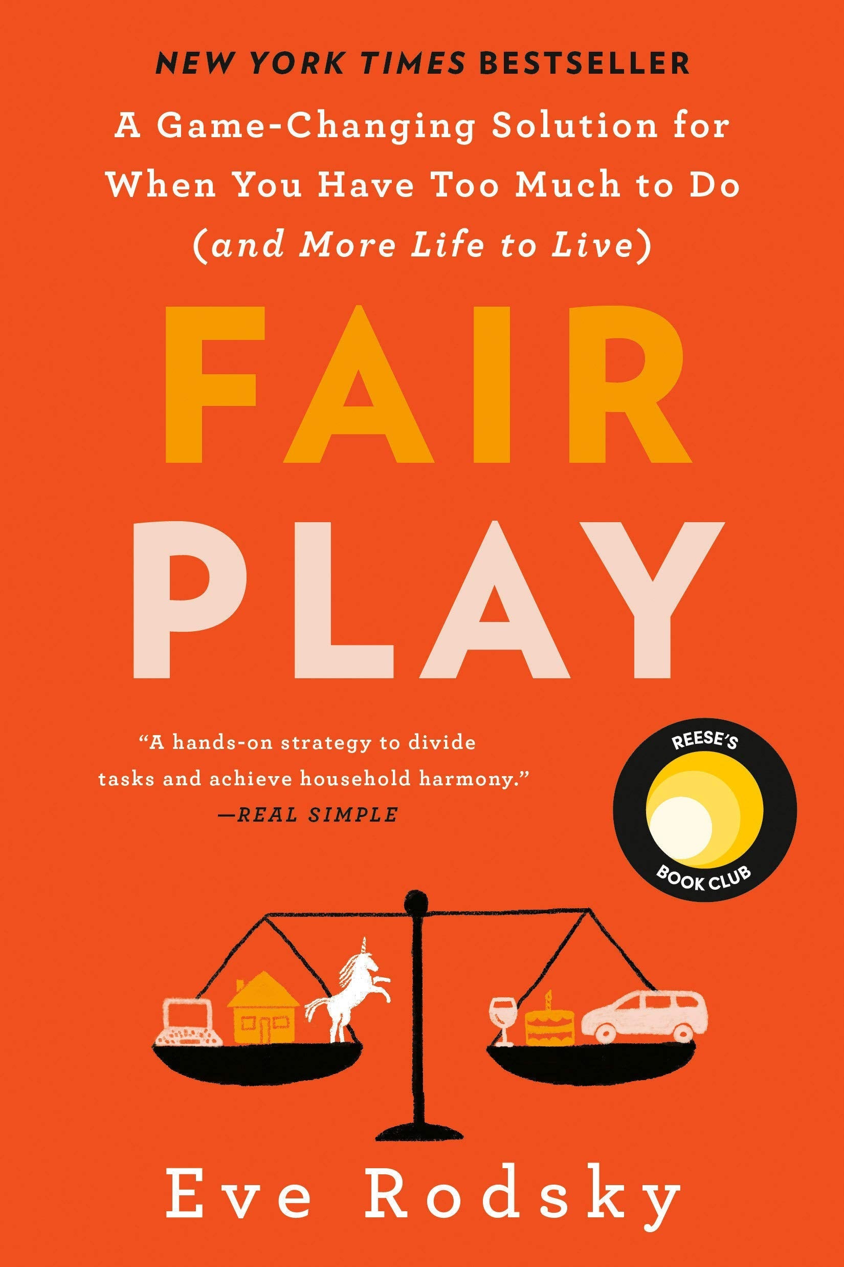 Fair Play: A Game-Changing Solution for When You Have Too Much to Do (and More Life to Live) Rodsky, Eve