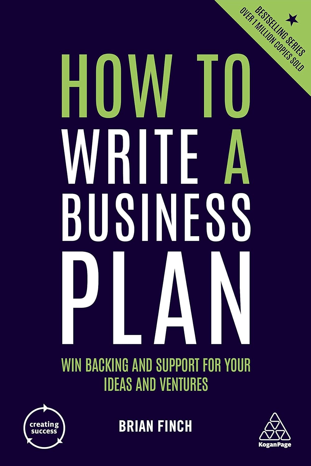 How to Write a Business Plan: Win Backing and Support for Your Ideas and Ventures (Creating Success, 158)