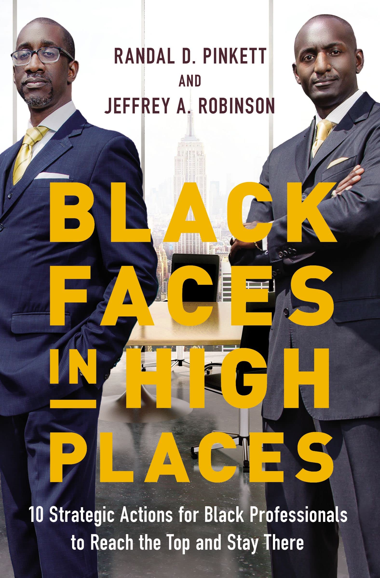 Black Faces in High Places: 10 Strategic Actions for Black Professionals to Reach the Top and Stay There Business and Investments Randal D. Pinkett | Jeffrey A. Robinson