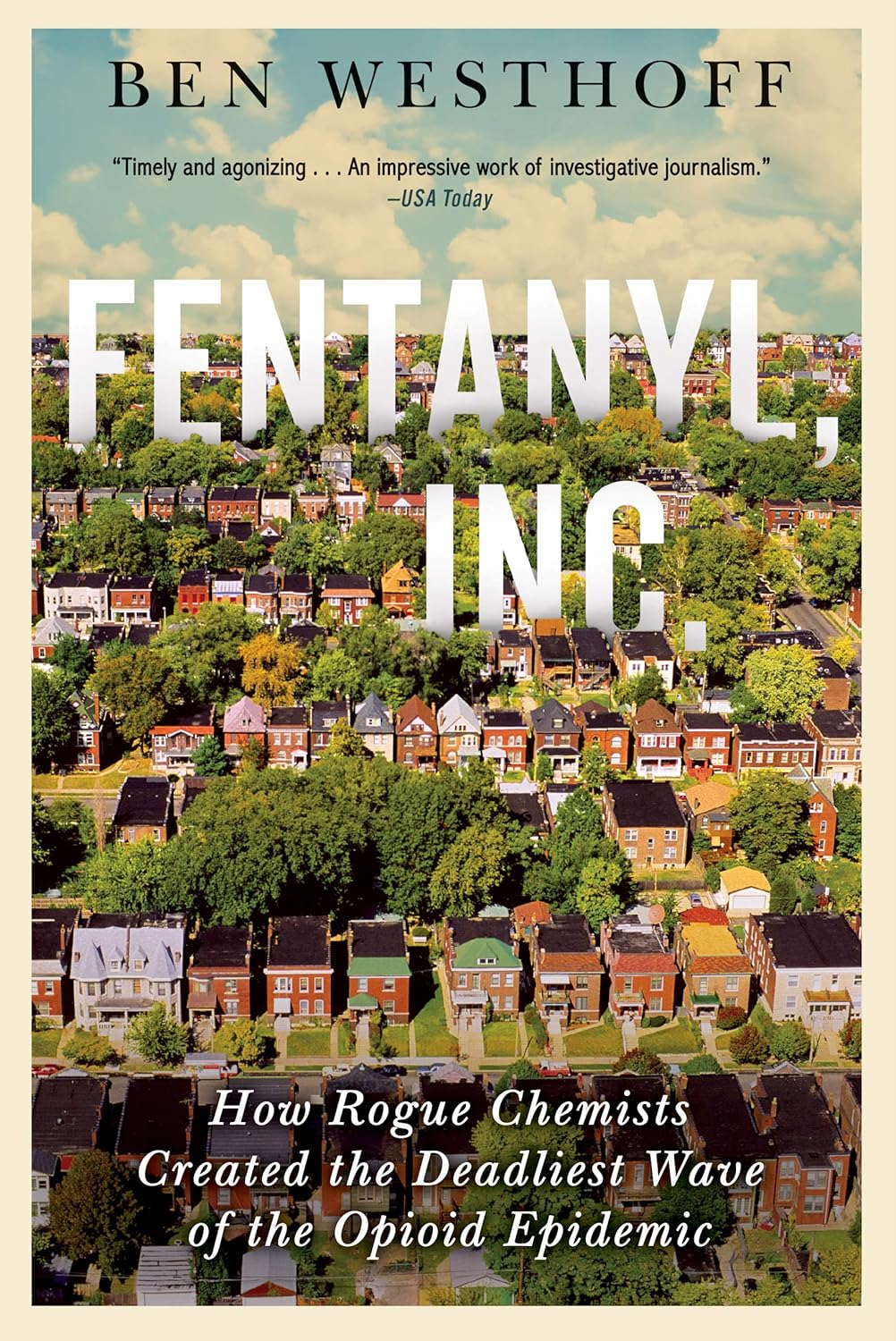 Fentanyl, Inc.: How Rogue Chemists Are Creating the Deadliest Wave of the Opioid Epidemic