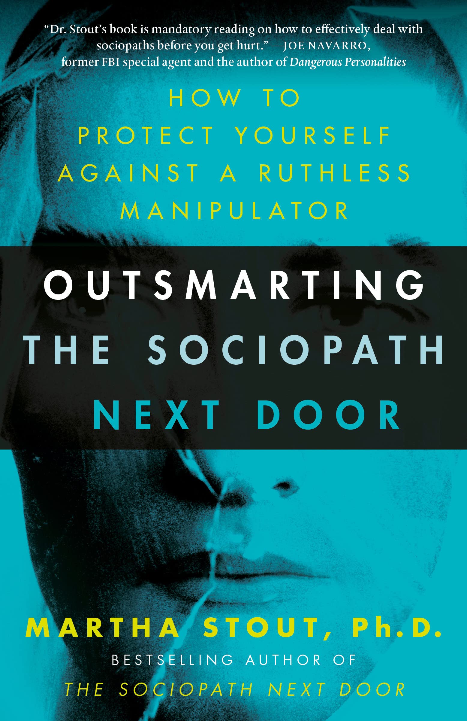 Outsmarting the Sociopath Next Door: How to Protect Yourself Against a Ruthless Manipulator Psychology | Personality Stout, Martha