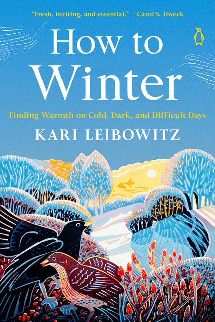 How to Winter: Finding Warmth on Cold, Dark, and Difficult Days by Leibowitz, Kari, PhD