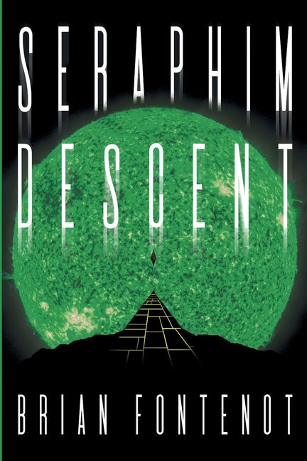 Seraphim Descent: A Deep Space Horror of Faith, Demons and Cosmic Terror by Fontenot, Brian