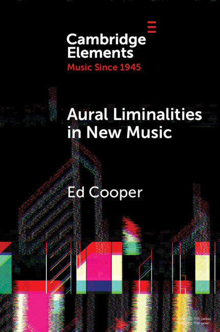 Aural Liminalities in New Music by Cooper, Ed