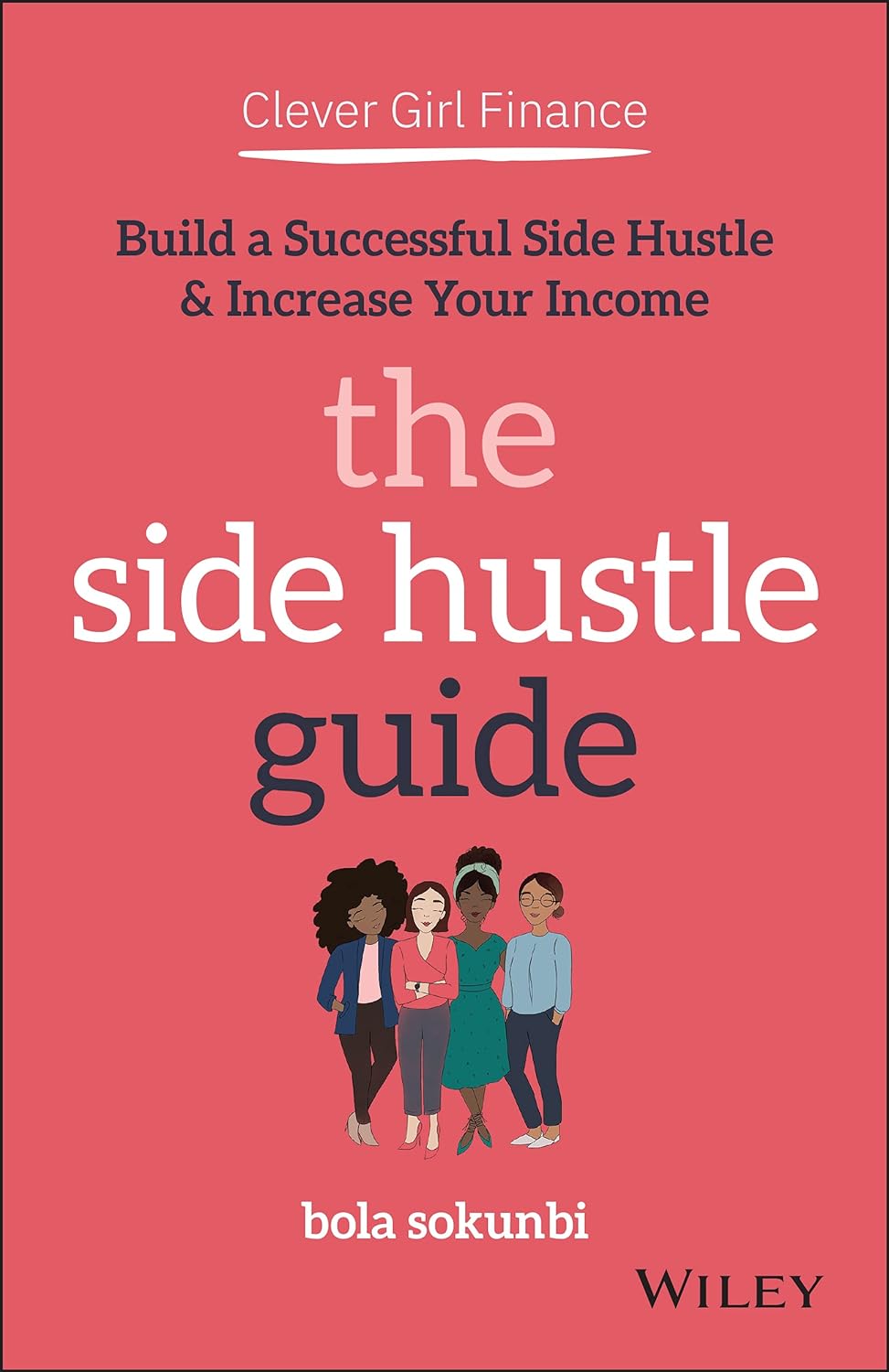 Clever Girl Finance: The Side Hustle Guide: Build a Successful Side Hustle and Increase Your Income (1ST ed.) - NJ Corrections Bookstore