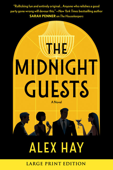The Midnight Guests: A Lush, Intricate 1920s Mystery of Wealthy Strangers and Deadly Secrets by Hay, Alex