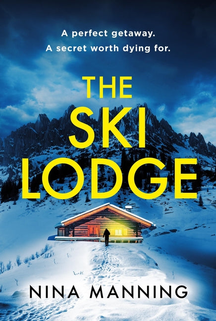 The Ski Lodge: A Gripping and Unputdownable Psychological Thriller with a Heart-Stopping Twist for 2026 by Manning, Nina