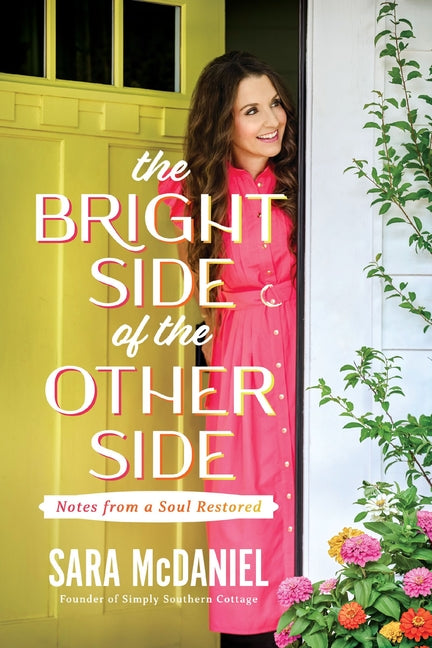 The Bright Side of the Other Side: Notes from a Soul Restored by McDaniel, Sara M.