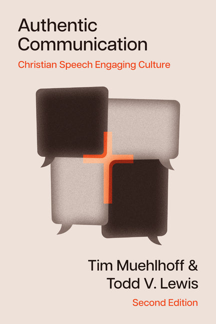 Authentic Communication: Christian Speech Engaging Culture by Muehlhoff, Tim