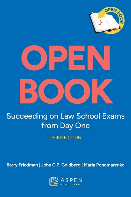 Open Book: Succeeding on Law School Exams from Day One by Friedman, Barry