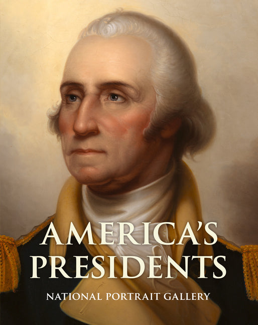 America's Presidents, Second Edition by National Portrait Gallery