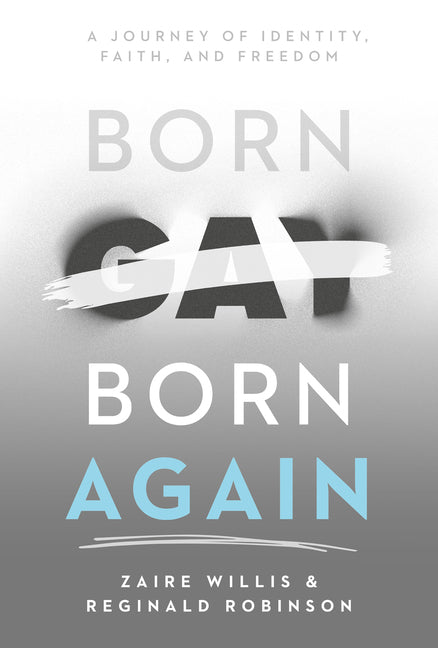 Born Gay, Born Again: A Journey of Identity, Faith, and Freedom by Willis, Zaire