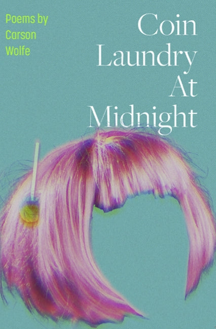 Coin Laundry at Midnight by Wolfe, Carson