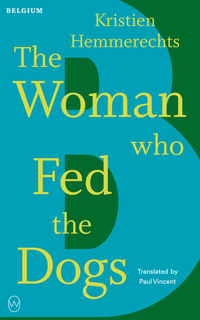 The Woman Who Fed the Dogs: Read the World A to Z: Belgium by Hemmerechts, Kristien