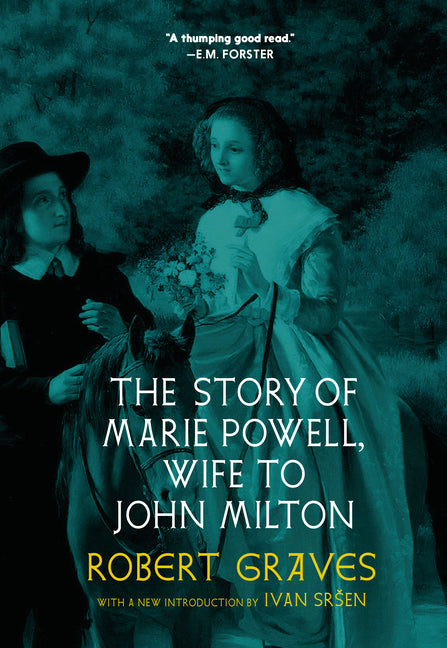 The Story of Marie Powell, Wife to John Milton by Graves, Robert