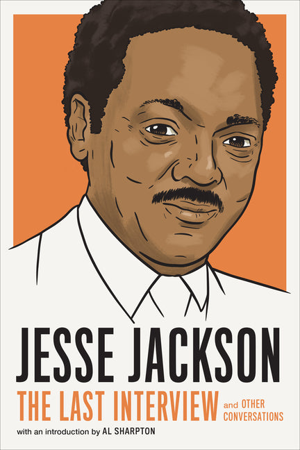 Jesse Jackson: The Last Interview: And Other Conversations by Melville House