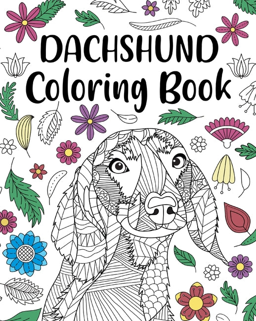 Dachshund Coloring Book: Adult Coloring Book, Dog Lover Gifts, Floral Mandala Coloring Pages by Paperland