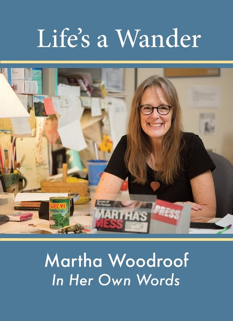 Life's a Wander: Martha Woodroof In Her Own Words by Woodroof, Martha