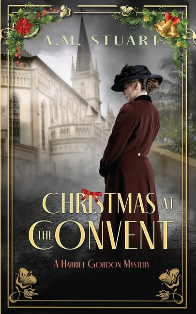 Christmas at the Convent: A Seasonal Novella by Stuart, A. M.