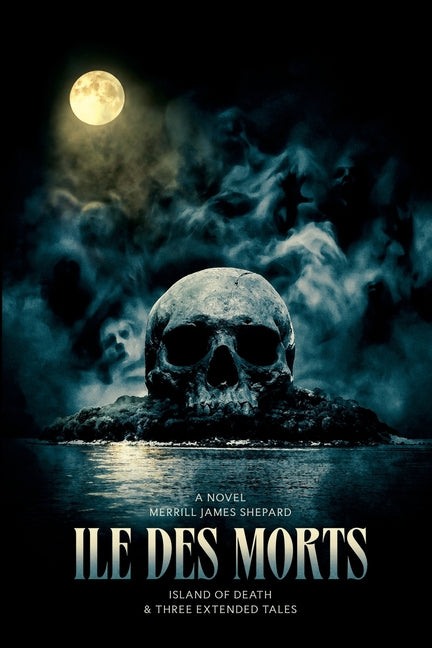 Ile des Morts and Three Extended Tales. The Island of Death. by Shepard, Merrill James
