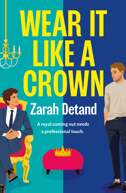 Wear It Like a Crown: A Royal MM Romance by Detand, Zarah