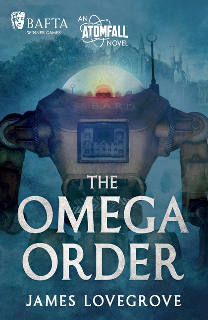 The Omega Order: An Atomfall Novel by Lovegrove, James