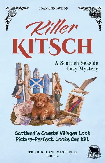 Killer Kitsch: A Scottish Seaside Cosy Mystery by Snowdon, Joana