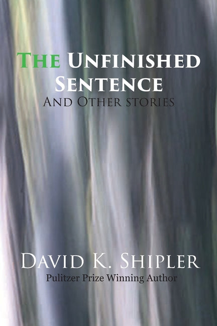 The Unfinished Sentence And Other Stories by Shipler, David K.