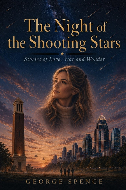 The Night of the Shooting Stars: Stories of Love, War and Wonder by Spence, George