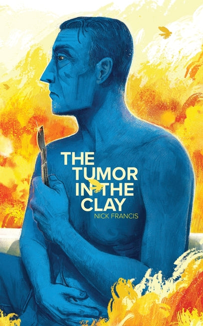The Tumor in the Clay by Francis, Nick