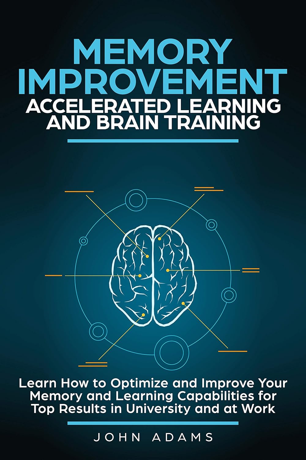 Memory Improvement, Accelerated Learning and Brain Training: Learn How to Optimize and Improve Your Memory and Learning Capabilities for Top Results i - NJ Corrections Bookstore