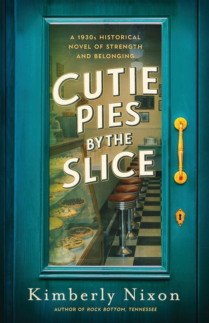 Cutie Pies by the Slice: A 1930s Historical Novel of Strength and Belonging by Nixon, Kimberly