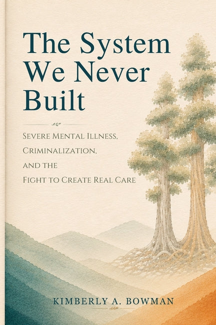 The System We Never Built by Bowman, Kimberly A.