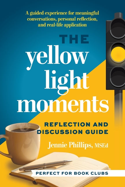 The Yellow Light Moments Reflection and Discussion Guide: For Book Clubs, Silent Reading Groups, and More by Phillips, Jennie