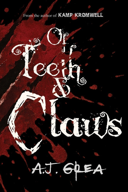 Of Teeth & Claws by Grea, A. J.