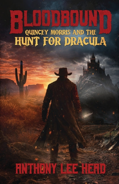 Bloodbound: Quincey Morris and the Hunt for Dracula by Head, Anthony Lee