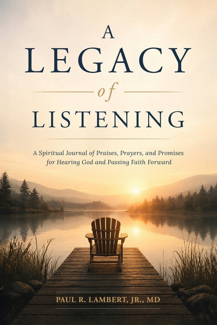 A Legacy of Listening by Lambert, Paul R.
