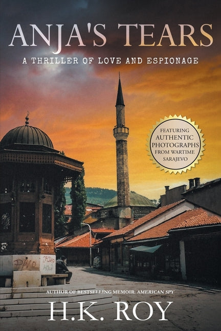 Anja's Tears: A Thriller of Love and Espionage by Roy, H. K.