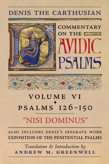 Nisi Dominus (Denis the Carthusian's Commentary on the Psalms): Vol. 6 (Psalms 126-150) & Exposition of the Penitential Psalms by The Carthusian, Denis