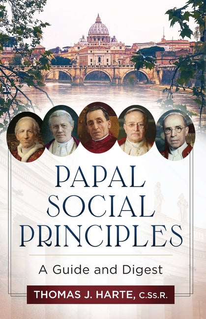 Papal Social Principles: A Guide and Digest by Harte, Thomas J.