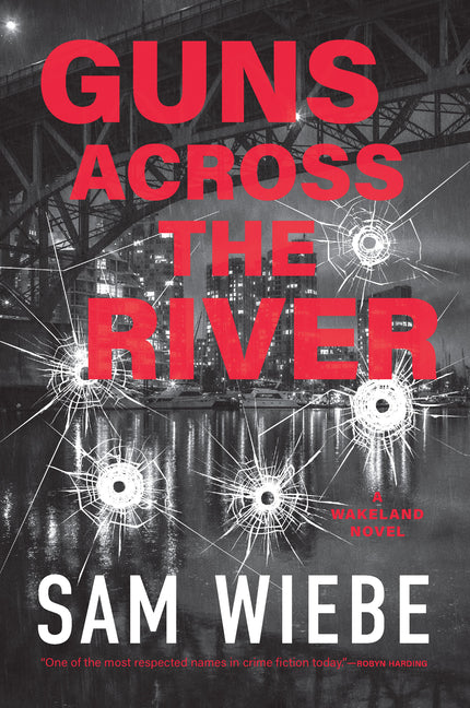 Guns Across the River: A Wakeland Novel by Wiebe, Sam